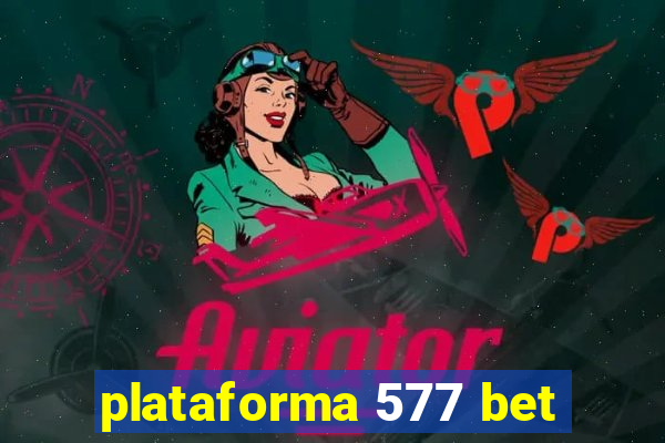 plataforma 577 bet